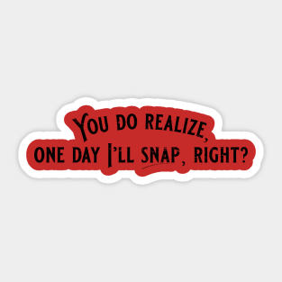 One day I'll snap Sticker